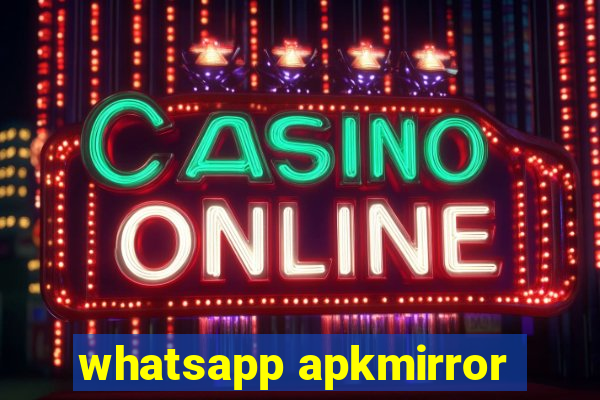 whatsapp apkmirror